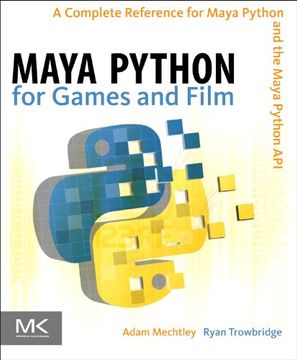 portada Maya Python for Games and Film: A Complete Reference for Maya Python and the Maya Python api (en Inglés)