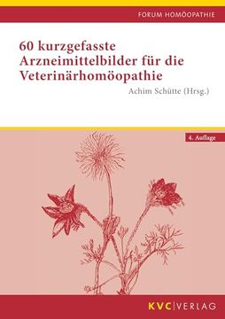 60 Kurzgefasste Arzneimittelbilder für die Veterinärhomöopathie (en Alemán)