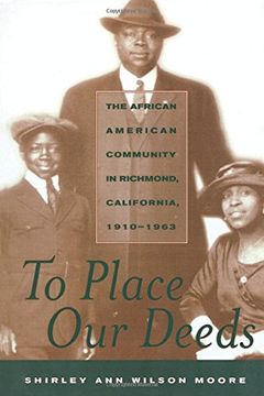 portada To Place our Deeds: The African American Community in Richmond, California, 1910-1963 (George Gund Foundation Book in African American Studies) 