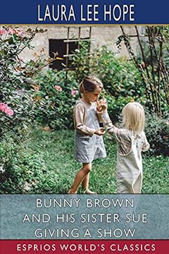 portada Bunny Brown and his Sister sue Giving a Show (Esprios Classics) (in English)