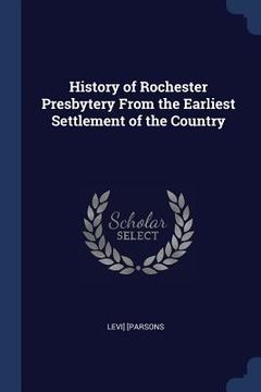 portada History of Rochester Presbytery From the Earliest Settlement of the Country (en Inglés)