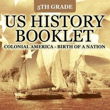 portada 5th Grade US History Booklet: Colonial America - Birth of A Nation (in English)