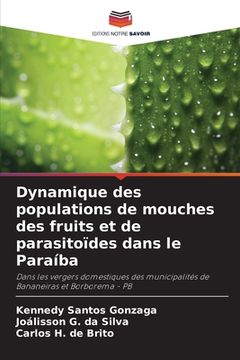 portada Dynamique des populations de mouches des fruits et de parasitoïdes dans le Paraíba (en Francés)