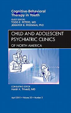 portada Cognitive - Behavioral Therapy in Youth, an Issue of Child and Adolescent Psychiatric Clinics of North America: Volume 20-2