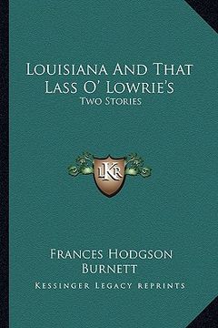 portada louisiana and that lass o' lowrie's: two stories (en Inglés)