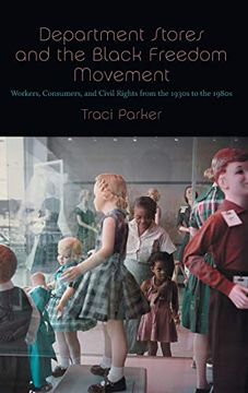 portada Department Stores and the Black Freedom Movement: Workers, Consumers, and Civil Rights From the 1930S to the 1980S (The John Hope Franklin Series in African American History and Culture) 