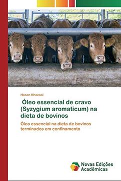 portada Óleo Essencial de Cravo (Syzygium Aromaticum) na Dieta de Bovinos: Óleo Essencial na Dieta de Bovinos Terminados em Confinamento