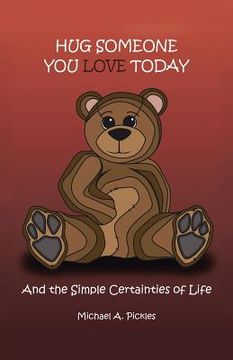 portada Hug Someone You Love Today: And the Simple Certainties of Life (en Inglés)