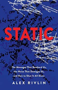 portada Static: The Messages That Bombard us, the Noise That Damages us, and how to Shut it all Down (en Inglés)