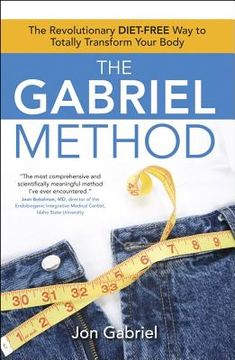 portada The Gabriel Method: The Revolutionary Diet-Free way to Totally Transform Your Body (en Inglés)