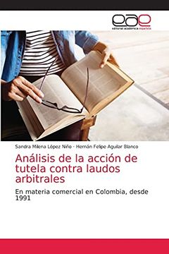 portada Análisis de la Acción de Tutela Contra Laudos Arbitrales: En Materia Comercial en Colombia, Desde 1991 (in Spanish)