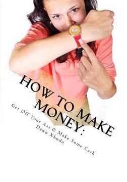 portada How to Make Money: Get Off Your Ass & Make Some Cash