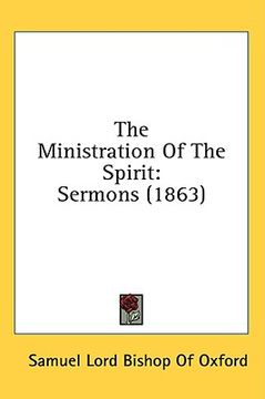 portada the ministration of the spirit: sermons (1863) (en Inglés)