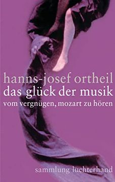 portada Das Glück der Musik: Vom Vergnügen, Mozart zu Hören (en Alemán)