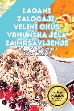 portada Lagani Zalogaji, Veliki Okus: Vrhunska Jela Za Mrsavljenje (en Croacia)