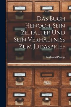 portada Das Buch Henoch, sein Zeitalter und sein Verhältniss zum Judasbrief (en Alemán)