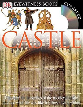 portada Dk Eyewitness Books: Castle: Discover the Mysteries of the Medieval Castle and see What Life was Like for tho [With Clip-Art cd and Poster] (in English)