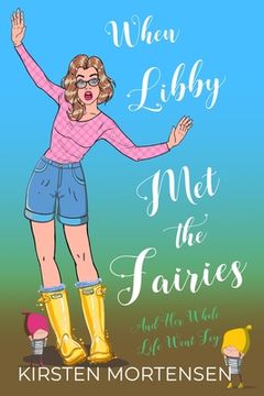 portada When Libby Met The Fairies And Her Whole Life Went Fey (en Inglés)