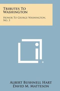 portada Tributes to Washington: Honor to George Washington, No. 3 (en Inglés)