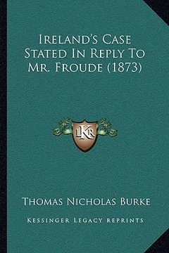 portada ireland's case stated in reply to mr. froude (1873)