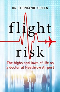 portada Flight Risk: The Highs and Lows of Life as a Doctor at Heathrow Airport 