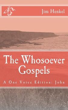 portada The Whosoever Gospels: A One Voice Edition: John (en Inglés)