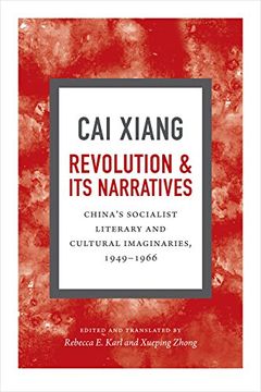 portada Revolution and Its Narratives: China's Socialist Literary and Cultural Imaginaries, 1949-1966