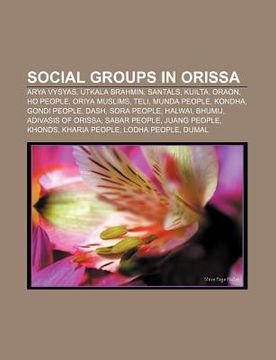 portada social groups in orissa: arya vysyas, utkala brahmin, santals, kuilta, oraon, ho people, oriya muslims, teli, munda people, kondha