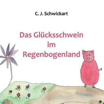 portada Das Glücksschwein im Regenbogenland (in German)