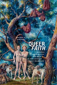 portada Queer Faith: Reading Promiscuity and Race in the Secular Love Tradition (Sexual Cultures) (in English)