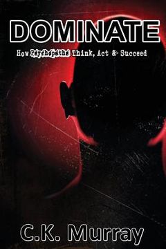 portada Dominate: How Psychopaths Think, Act and Succeed (en Inglés)