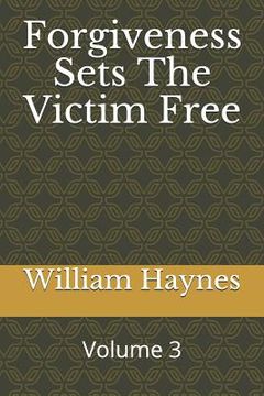 portada Forgiveness Sets the Victim Free (in English)