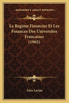 portada Le Regime Financier Et Les Finances Des Universites Francaises (1905) (in French)