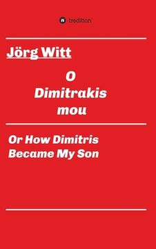 portada O Dimitrakis mou: or how Dimitris became my son (en Inglés)