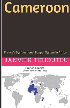 portada Cameroon: France's Dysfunctional Puppet System in Africa (en Inglés)