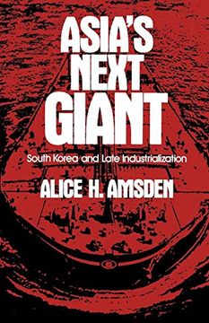 portada Asia's Next Giant: South Korea and Late Industrialization (in English)