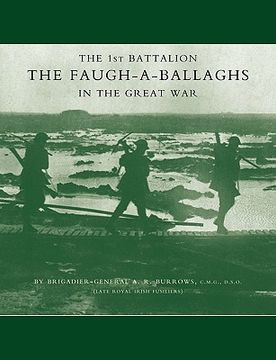 portada 1st battalion the faugh-a-ballaghs in the great war (the royal irish fusiliers.) (en Inglés)