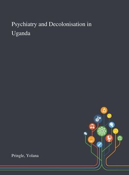 portada Psychiatry and Decolonisation in Uganda (en Inglés)