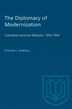 portada The Diplomacy of Modernization: Colombian-American Relations, 1920-1940 (en Inglés)