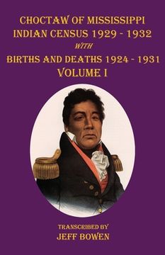 portada Choctaw of Mississippi Indian Census 1929-1932: with Births and Deaths 1924-1931 Volume I (en Inglés)