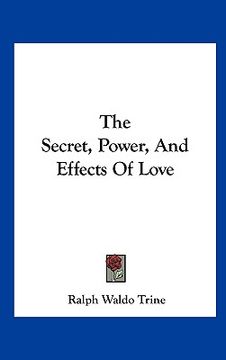 portada the secret, power, and effects of love (en Inglés)