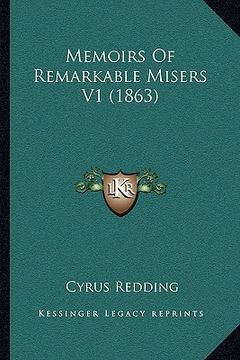 portada memoirs of remarkable misers v1 (1863) (en Inglés)