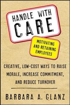 portada Handle With Care: Motivating and Retaining Employees (en Inglés)