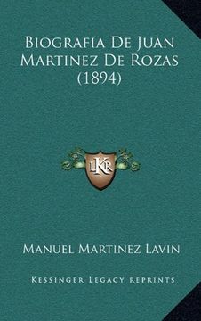 portada Biografia de Juan Martinez de Rozas (1894) (Kessinger's Legacy Reprints) (in Spanish)