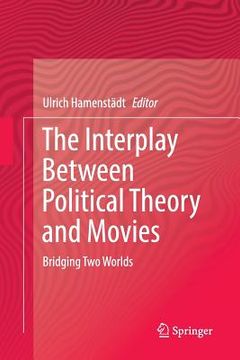 portada The Interplay Between Political Theory and Movies: Bridging Two Worlds (en Inglés)