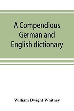 portada A Compendious German and English Dictionary: German-English, English-German: With Notation of Correspondences and Brief Etymologies (en Inglés)