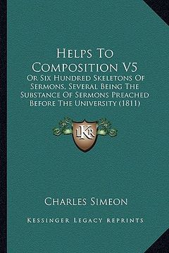 portada helps to composition v5: or six hundred skeletons of sermons, several being the substance of sermons preached before the university (1811) (en Inglés)