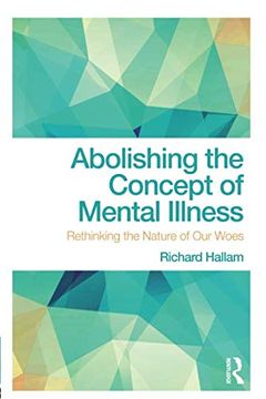 portada Abolishing the Concept of Mental Illness: Rethinking the Nature of our Woes (en Inglés)