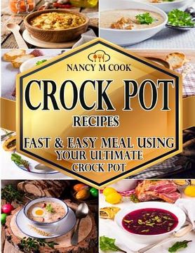 portada Crock Pot Recipes: Fast And Easy Meal Using Your Ultimate Crock Pot (en Inglés)