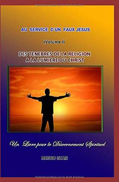 portada Des Ténèbres de la Religion a la Lumière du Christ (au Service D'un Faux Jesus) (en Francés)